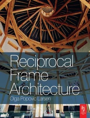 Reciprocal Frame Architecture by Popovic Larsen, Olga