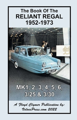 Book of the Reliant Regal 1952-1973 Mk1, Mk2, Mk3, Mk4, Mk5, Mk6, 3/25 & 3/30 Models by Thorpe, J.