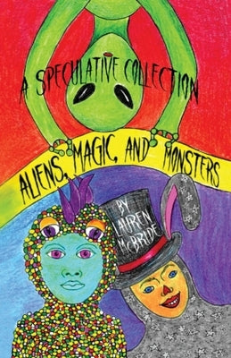 Aliens, Magic, and Monsters by McBride, Lauren