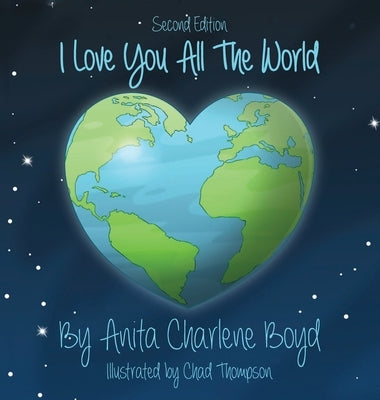 I Love You All The World by Boyd, Anita Charlene