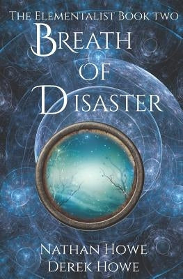 Breath of Disaster: Elementalist Book 2 by Howe, Derek