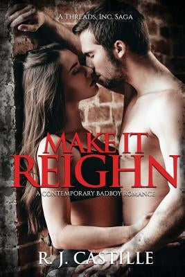 Make it Reighn by Castille, R. J.