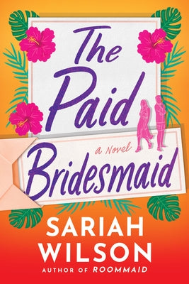 The Paid Bridesmaid by Wilson, Sariah