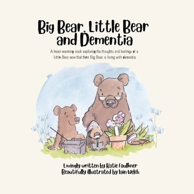 Big Bear, Little Bear and Dementia by Faulkner, Katie