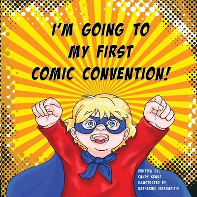 I'm Going to My First Comic Convention by Margaritis, Katherine