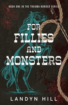 For Fillies and Monsters by Hill, Landyn