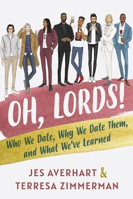 Oh, Lords!: Who We Date, Why We Date Them, and What We've Learned by Averhart, Jes