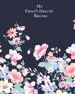 My child's Health Record: Child's Medical History To do Book, Baby 's Health keepsake Register & Information Record Log, Treatment Activities Tr by Journal, The Waymaker