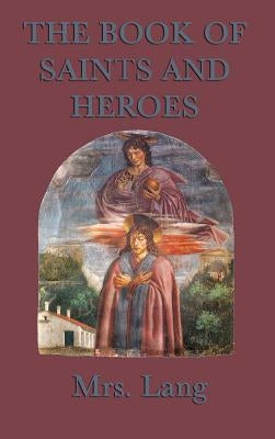 The Book of Saints and Heroes by Lang