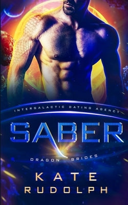 Saber: Intergalactic Dating Agency by Rudolph, Kate