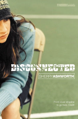 Disconnected by Ashworth, Sherry