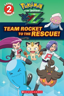 Team Rocket to the Rescue! (Pok?mon Kalos: Scholastic Reader, Level 2) by Barbo, Maria S.