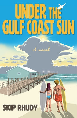 Under the Gulf Coast Sun by Rhudy, Skip