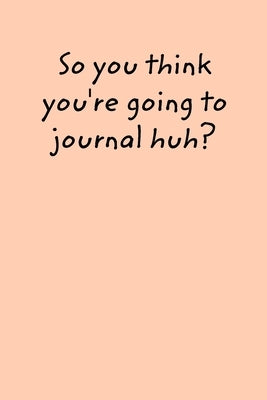 So You Think You Want To Journal? by Cole, Damon