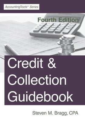 Credit & Collection Guidebook: Fourth Edition by Bragg, Steven M.