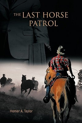 The Last Horse Patrol by Taylor, Homer A.