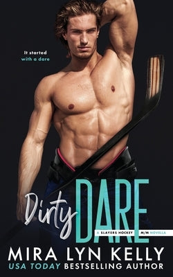 Dirty Dare: A M/M Slayers Hockey Novella by Kelly, Mira Lyn