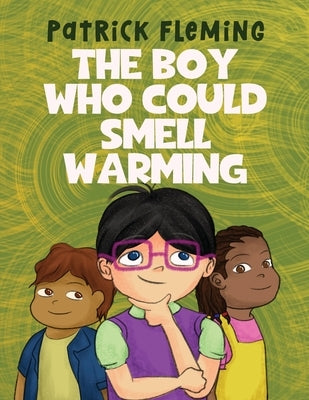 The Boy Who Could Smell Warming by Fleming, Patrick