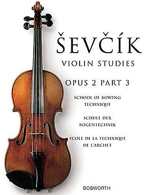 Sevcik Violin Studies, Opus 2, Part 3: School of Bowing Technique by Sevcik, Otakar