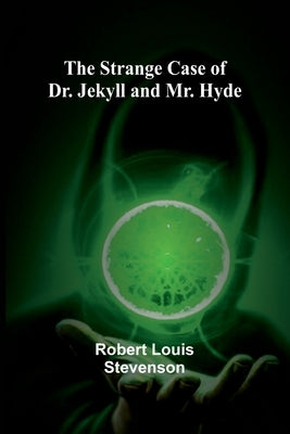 The Strange Case of Dr. Jekyll and Mr. Hyde by Stevenson, Robert Louis