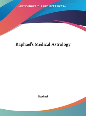 Raphael's Medical Astrology by Raphael