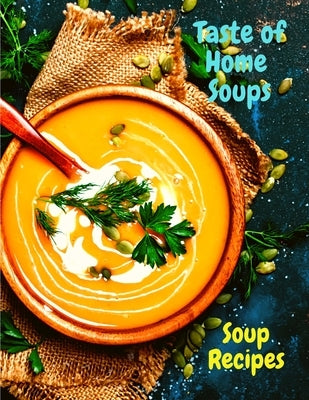 Taste of Home Soups: 500 Heartwarming Family Favorites Soup Recipes by Fried