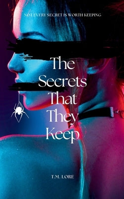 The Secrets That They Keep by Lore, T. M.