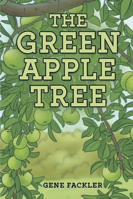 The Green Apple Tree by Fackler, Gene