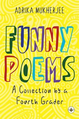 Funny Poems - A Collection by a Fourth Grader by Mukherjee, Adrika