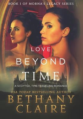 Love Beyond Time: A Scottish, Time Travel Romance by Claire, Bethany