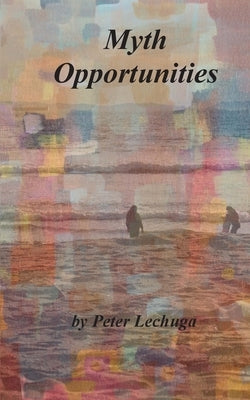 Myth Opportunities by Lechuga, Peter