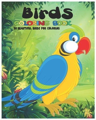 Birds Coloring Book, 50 beautiful Birds for Coloring: Cute Birds Coloring Book: For Girls & Boys Aged 6-12: Awesome 50 Birds designs for coloring. by Karbooks