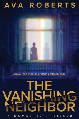 The Vanishing Neighbor by Roberts, Ava