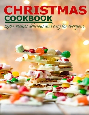 Christmas Cookbook: 250+ recipes delicious and easy for everyone by Gililland, Robert