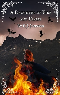 A Daughter of Fire and Flame by Johnson, K. J.