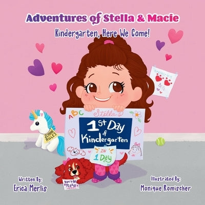 Adventures of Stella & Macie: Kindergarten, Here We Come! by Merlis, Erica