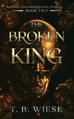 The Broken King by Wiese, T. B.