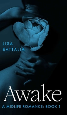 Awake: A Midlife Romance: Book 1 by Battalia, Lisa