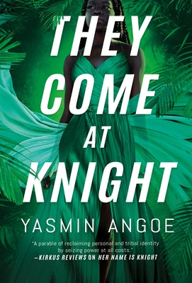 They Come at Knight by Angoe, Yasmin