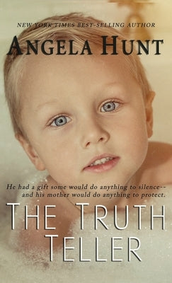 The Truth Teller by Hunt, Angela E.