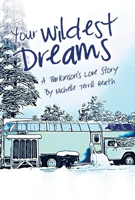 Your Wildest Dreams: A Parkinson's Love Story by Heath, Michelle Terrill