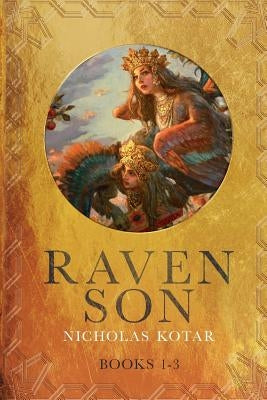 Raven Son: Books 1-3 by Kotar, Nicholas