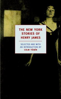 The New York Stories of Henry James by James, Henry