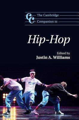 The Cambridge Companion to Hip-Hop by Williams, Justin A.