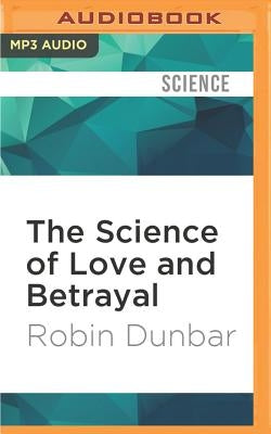 The Science of Love and Betrayal by Dunbar, Robin