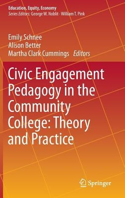 Civic Engagement Pedagogy in the Community College: Theory and Practice by Schnee, Emily