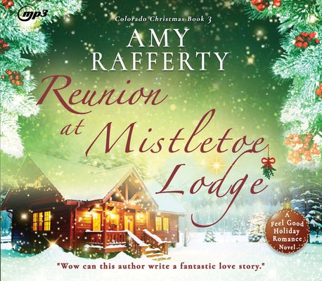 Reunion at Mistletoe Lodge: Volume 3 by Rafferty, Amy