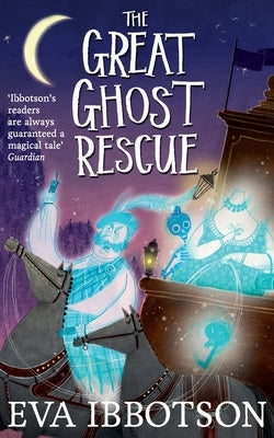 The Great Ghost Rescue by Ibbotson, Eva