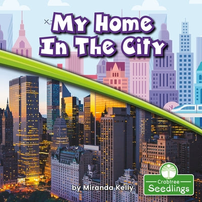 My Home in the City by Kelly, Miranda