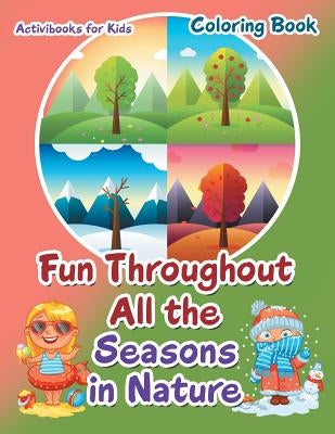 Fun Throughout All the Seasons in Nature Coloring Book by For Kids, Activibooks